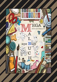 MEGA MALBUCH - LUSTIGE MOTIVE ZUM AUSMALEN - VERSCHIEDENE THEMENWELTEN - FÖRDERUNG DER KREATIVITÄT - Gabriele André - E-Book