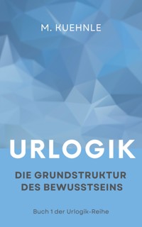 Urlogik - Matthias Kuehnle - E-Book