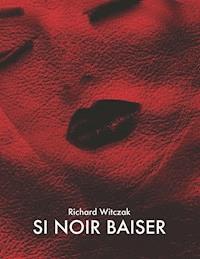 SI NOIR BAISER - Richard Witczak - E-Book