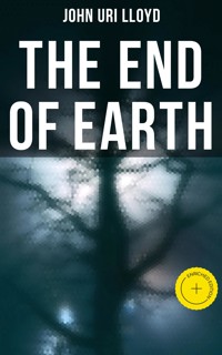 The End of Earth - John Uri Lloyd - E-Book