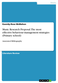 Music Research Proposal. The most effective behaviour management strategies (Primary school) - Kassidy-Rose McMahon - E-Book