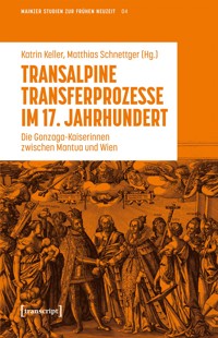 Transalpine Transferprozesse im 17. Jahrhundert -  - E-Book