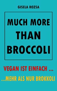 MUCH MORE THAN BROCCOLI - Gisela Rozsa - E-Book