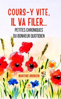 Cours-y vite, il va filer… - Martine Bronzin - E-Book