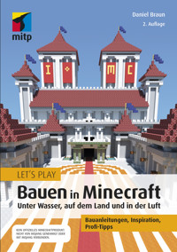 Let´s Play: Bauen in Minecraft. Unter Wasser, auf dem Land und in der Luft - Daniel Braun - E-Book