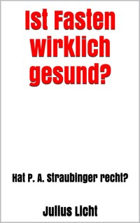 Ist Fasten wirklich gesund? - Julius Licht - E-Book
