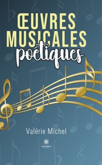 Œuvres musicales poétiques - Valérie Michel - E-Book