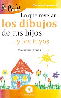 GuíaBurros Lo que revelan los dibujos de tus hijos - Macarena Arnás - E-Book