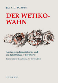 Der Wetiko-Wahn - Jack D. Forbes - E-Book