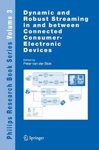 Dynamic and Robust Streaming in and between Connected Consumer-Electronic Devices -  - E-Book