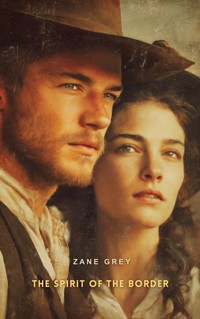 The Spirit of the Border - Zane Grey - E-Book