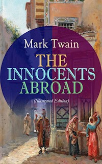 THE INNOCENTS ABROAD (Illustrated Edition) - Mark Twain - E-Book