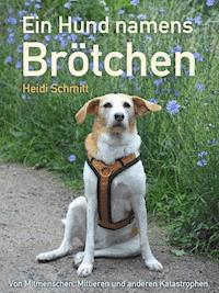 Ein Hund namens Brötchen - Heidi Schmitt - E-Book