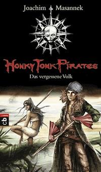 Honky Tonk Pirates - Das vergessene Volk - Joachim Masannek - E-Book