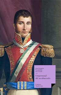 Unipersonal del arcabuceado - José Joaquín Fernández de Lizardi - E-Book