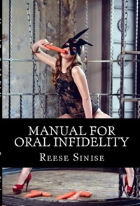 Manual For Oral Infidelity: TABOO Case History Erotica - Reese Sinise - E-Book