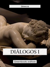 Diálogos I - Séneca - E-Book