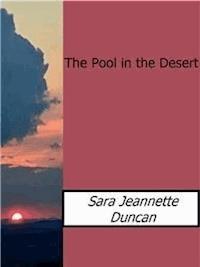 The Pool in the Desert - Sara Jeannette Duncan - E-Book