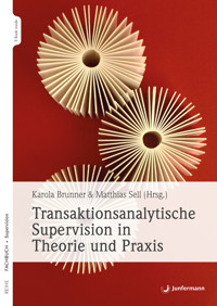 Transaktionsanalytische Supervision in Theorie und Praxis - Karola Brunner - E-Book