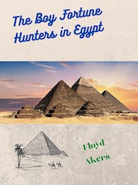 The Boy Fortune Hunters in Egypt - Floyd Akers - E-Book