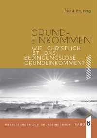 Wie christlich ist ein Bedingungsloses Grundeinkommen? - Markus Schlagnitweit - E-Book