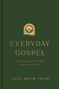 Everyday Gospel - Paul David Tripp - E-Book