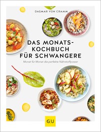 Das Monats-Kochbuch für Schwangere - Dagmar von Cramm - E-Book