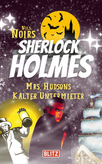 Mrs. Hudsons kalter Untermieter (Nils Noirs Sherlock Holmes 9) - Nils Noir - E-Book