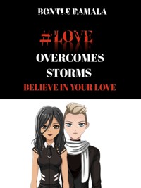 #LOVE OVERCOMES STORMS - Bontle Ramala - E-Book