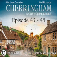 Episode 43-45 - A Cosy Crime Compilation - Cherringham: Crime Series Compilations 15 (Unabridged) - Matthew Costello - Hörbuch