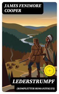 Lederstrumpf (Kompletter Romanzyklus) - James Fenimore Cooper - E-Book