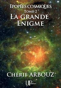 La grande Énigme - Cherif Arbouz - E-Book
