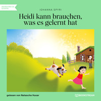 Heidi kann brauchen, was es gelernt hat (Ungekürzt) - Johanna Spyri - Hörbuch