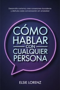Cómo hablar con cualquier persona - Elsie Lorenz - E-Book