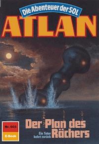 Atlan 603: Der Plan des Rächers - Peter Terrid - E-Book