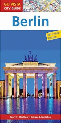 GO VISTA: Reiseführer Berlin - Ortrun Egelkraut - E-Book