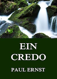 Ein Credo - Paul Ernst - E-Book