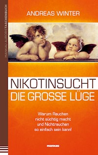 Nikotinsucht - die große Lüge - Andreas Winter - E-Book