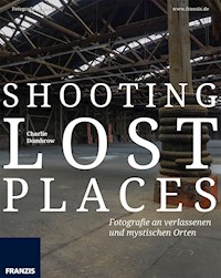 Shooting Lost Places - Charlie Dombrow - E-Book
