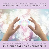 Energetischer Schutz durch Aktivierung der Energiezentren - Tanja Kohl - Hörbuch