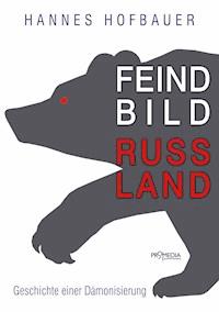 Feindbild Russland - Hannes Hofbauer - E-Book