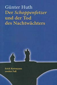 Der Schoppenfetzer und der Tod des Nachtwächters - Günter Huth - E-Book