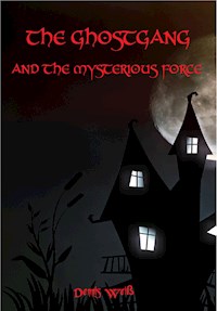 The Ghostgang and the mysterious Force - Dennis Weiß - E-Book