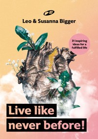 Live like never before! - Leo Bigger - E-Book