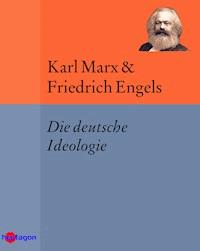 Die deutsche Ideologie - Karl Marx - E-Book
