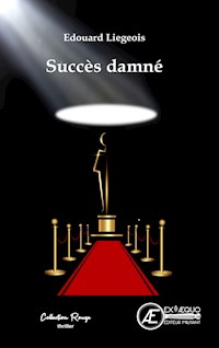 Succès Damné - Edouard Liegeois - E-Book