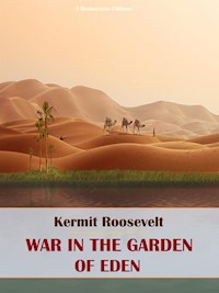 War in the Garden of Eden - Kermit Roosevelt - E-Book