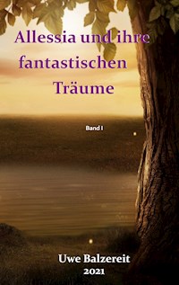 Alessia und ihre fantastischen Träume - Uwe Balzereit - E-Book