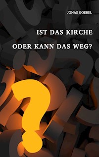 Ist das Kirche oder kann das weg? - Jonas Goebel - E-Book