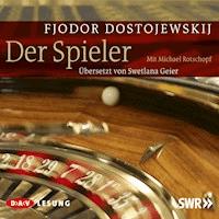 Der Spieler - Fjodor Dostojewskij - Hörbuch